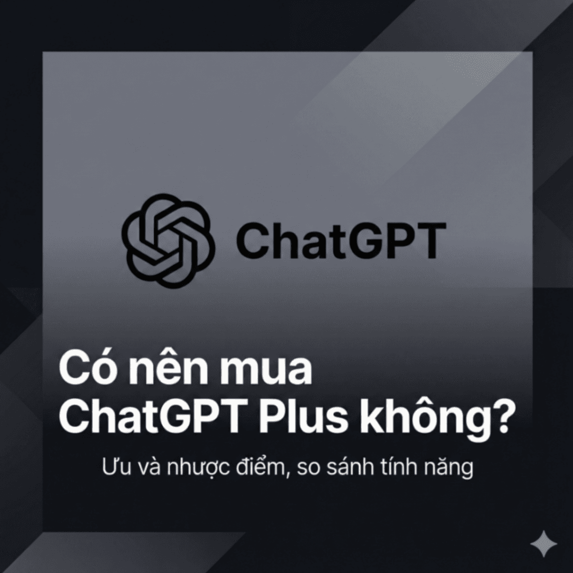 Có nên mua ChatGPT Plus hay dùng miễn phí? Phân tích chi phí – lợi ích